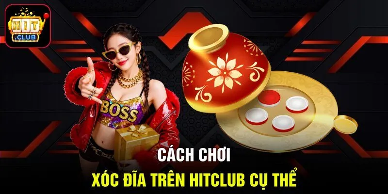 Cách chơi Xóc Đĩa trên Hitclub cụ thể