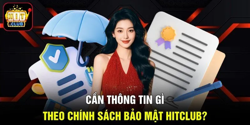 Cần thông tin gì theo chính sách bảo mật Hitclub?