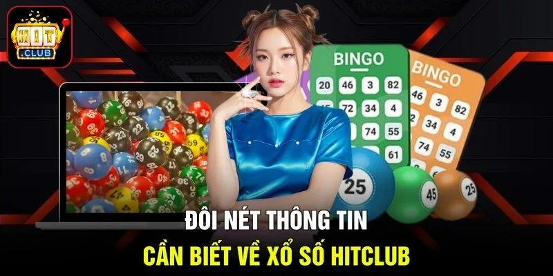 Đôi nét thông tin cần biết về xổ số Hitclub