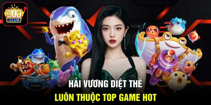 Hải Vương Diệt Thế luôn thuộc top game hot