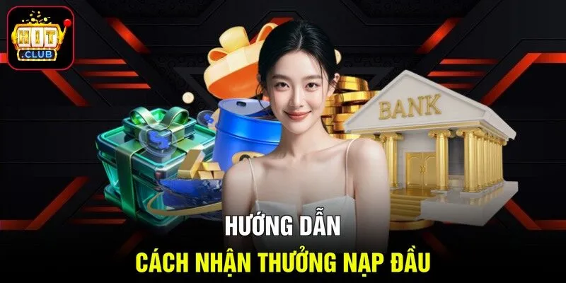 Hướng dẫn cách nhận thưởng nạp đầu
