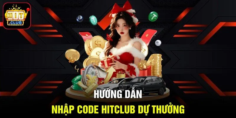 Hướng dẫn nhập code HITCLUB dự thưởng