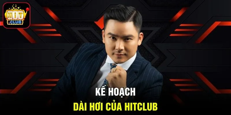 Kế hoạch dài hơi của HITCLUB