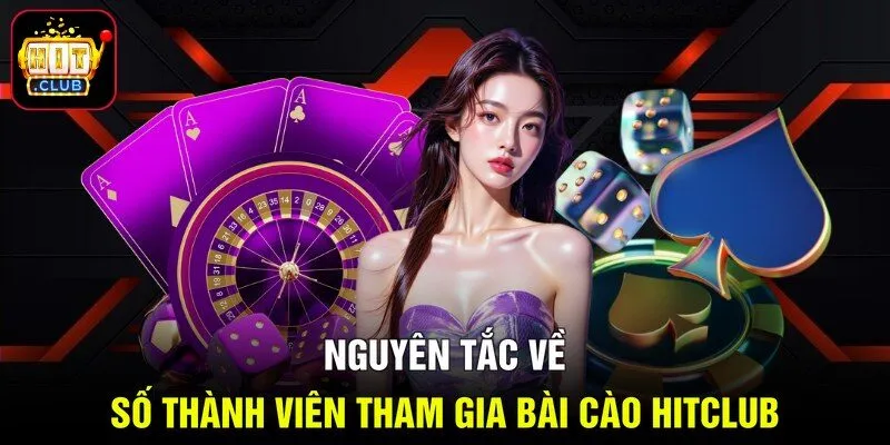 Nguyên tắc về số thành viên tham gia bài cào Hitclub