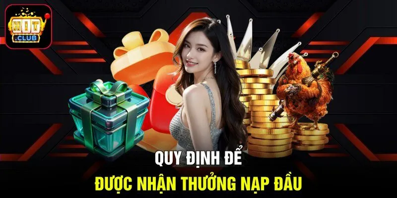 Quy định để được nhận thưởng nạp đầu