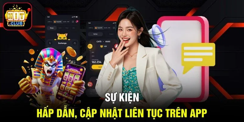 Sự kiện hấp dẫn, cập nhật liên tục trên app