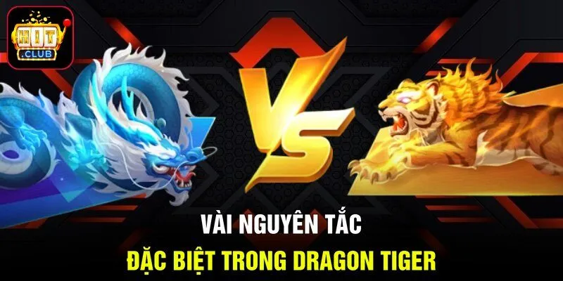 Vài nguyên tắc đặc biệt trong Dragon Tiger